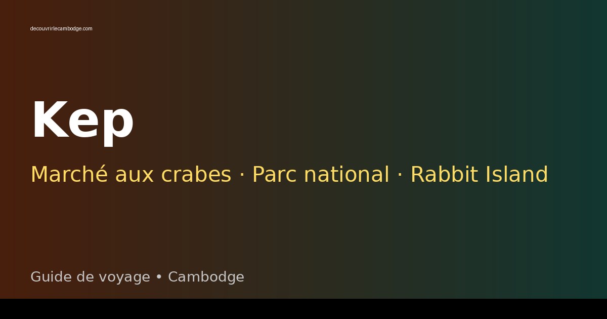 Kep : crabes, jungle et villas coloniales fantômes